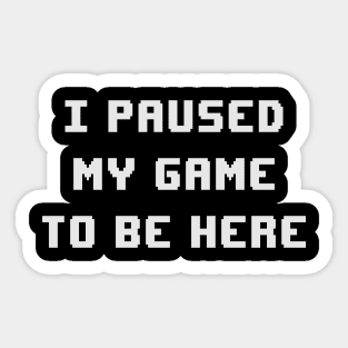 paused my game Sticker